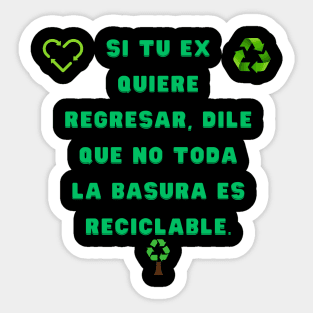 🗑️ ¡Exprésate con actitud y convicción! 🕺 "Si tu ex quiere regresar, dile que no toda la basura es reciclable." Sticker